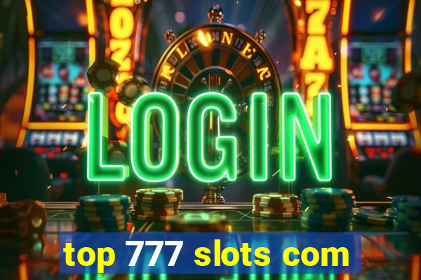 top 777 slots com